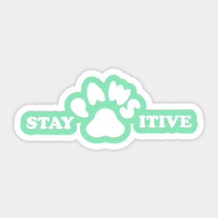 stay pawsitive Sticker